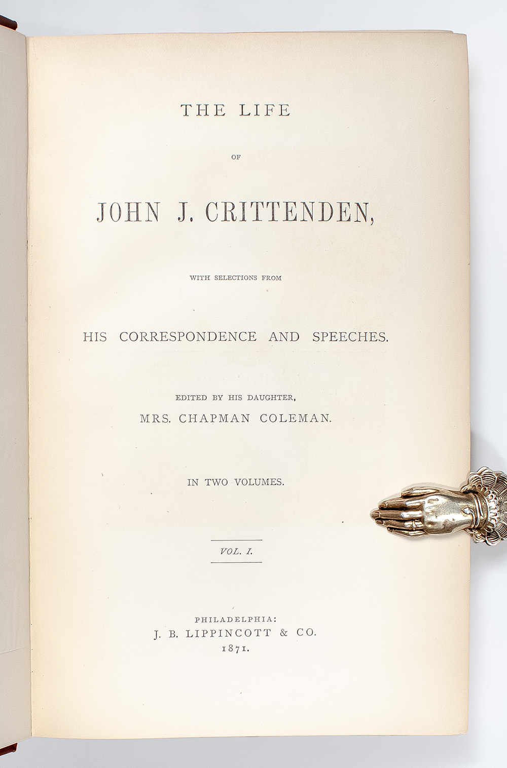 The Life of John J. Crittenden: With Selections from His Correspondence and Speeches.