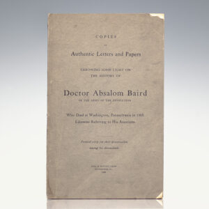Copies of Authentic Letters and Papers Throwing Some Light on the History of Doctor Absalom Baird of the Army of the Revolution Who Died at Washington, Pennsylvania in 1805 Likewise Referring to His Associates.
