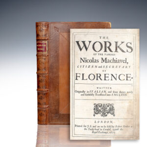 The Works of the Famous Nicholas Machiavel, Citizen and Secretary of Florence. Written originally in Italian, and from thence newly and faithfully translated into English.