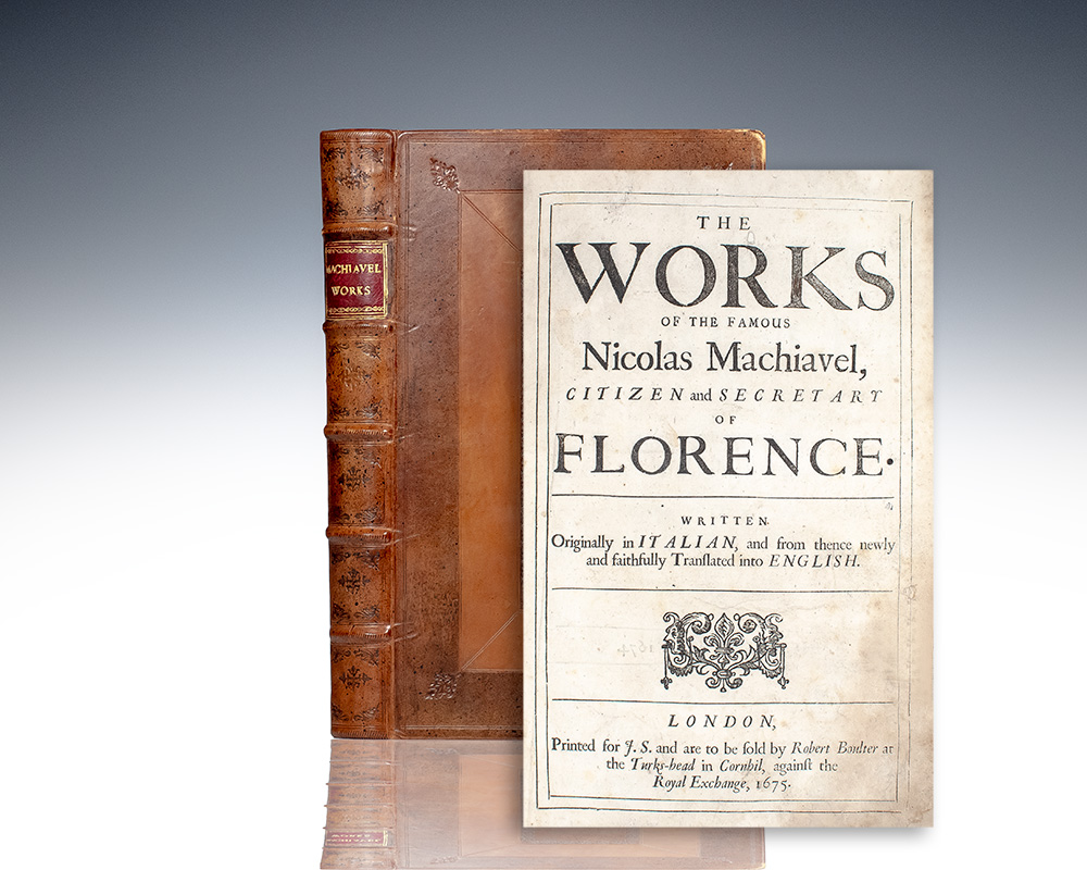 The Works of the Famous Nicholas Machiavel, Citizen and Secretary of Florence. Written originally in Italian, and from thence newly and faithfully translated into English.