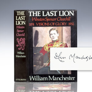 The Last Lion: Winston Spencer Churchill Visions of Glory, 1874-1932.
