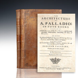 The Architecture of A. Palladio: In Four Books Containing a Short Treatise of the Five Orders, and the Most Necessary Observations Concerning All Sorts of Building; As Also The Different Construction of Private and Publick Houses, High-ways. Bridges, Market-places, Xystes, and Temples, with their Plans, Sections and Uprights.