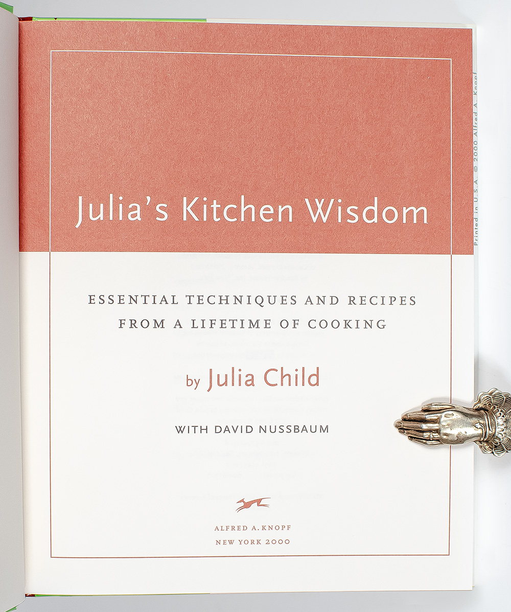 Julia's Kitchen Wisdom Essential Techniques And Recipes From A Lifetime Of Cooking.