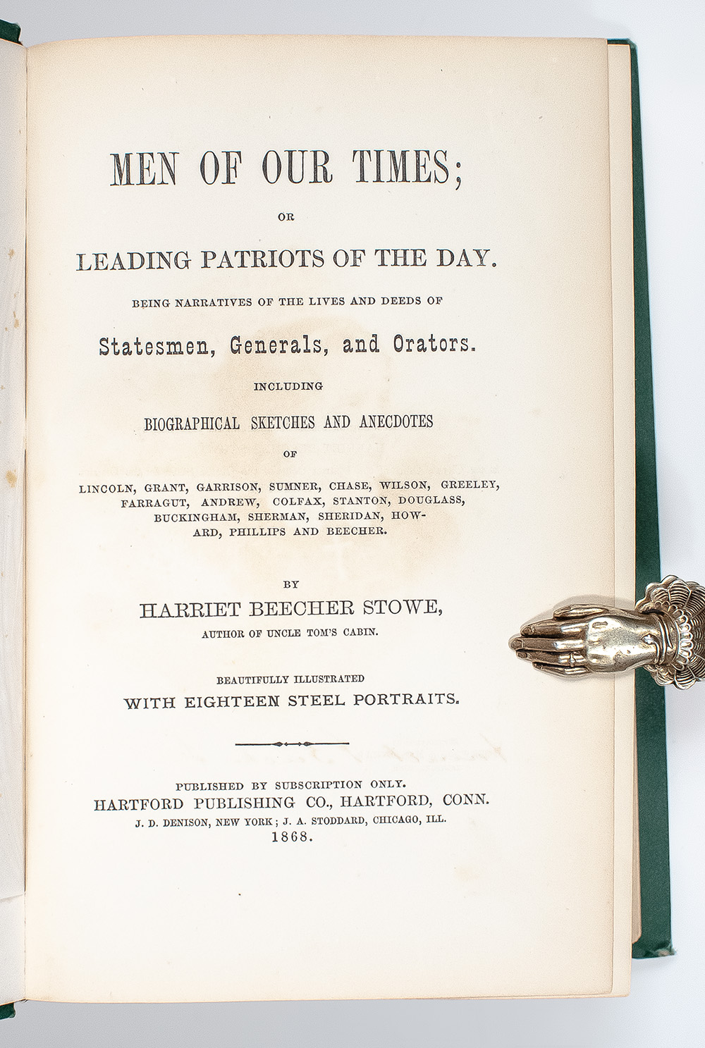 Men of Our Times or Leading Patriots of the Day. Being Narratives of the Lives and Deeds of Statesmen, Generals, and Orators. Including Biographical Sketches and Anecdotes of Lincoln, Grant, Garrison, Sumner, Chase, Wilson, Greeley, Farragut, Andrew, Colfax, Stanoton, Douglass, Buckingham, Sherman, Sheridan, Howard, Phillips and Beecher.