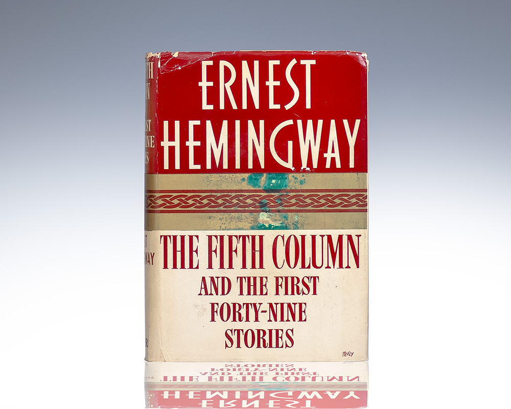The Fifth Column and the First Forty-Nine Stories. [Including: The Snows of Kilimanjaro, The Short Happy Life of Francis Macomber, The Capital of the World, Old Man at the Bridge, Up in Michigan].