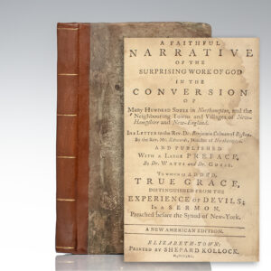 A Faithful Narrative of the Surprising Work of God in the Conversion of Many Hundred Souls in Northampton, and the Neighboring Towns and Villages of New-Hampshire and New-England [AND] True Grace, Distinguished from the Experience of Devils.