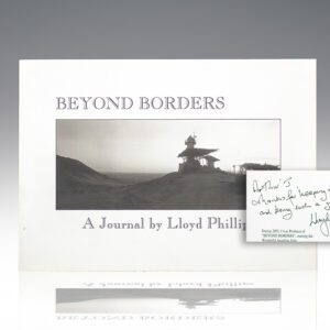 Beyond Borders. [WITH] A Collection of Eighty Lloyd Phillips Photographs.