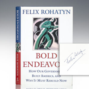 Bold Endeavors: How Our Government Built America, and Why It Must Rebuild Now.