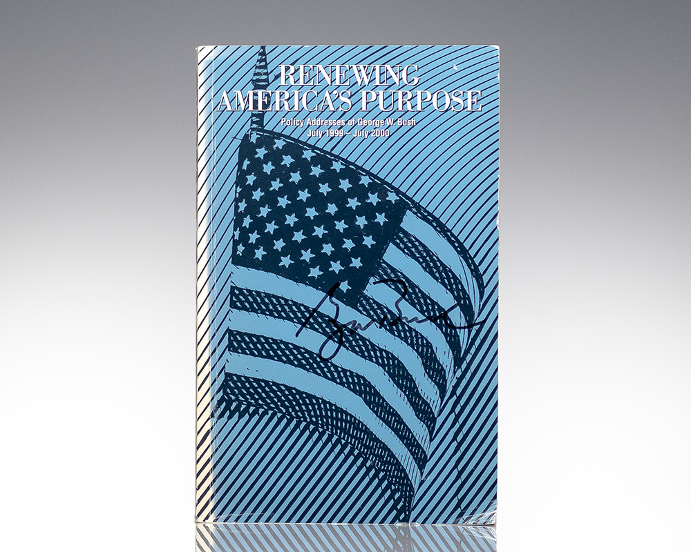 Renewing America’s Purpose: Policy Addresses of George W. Bush July 1999-July 2000.