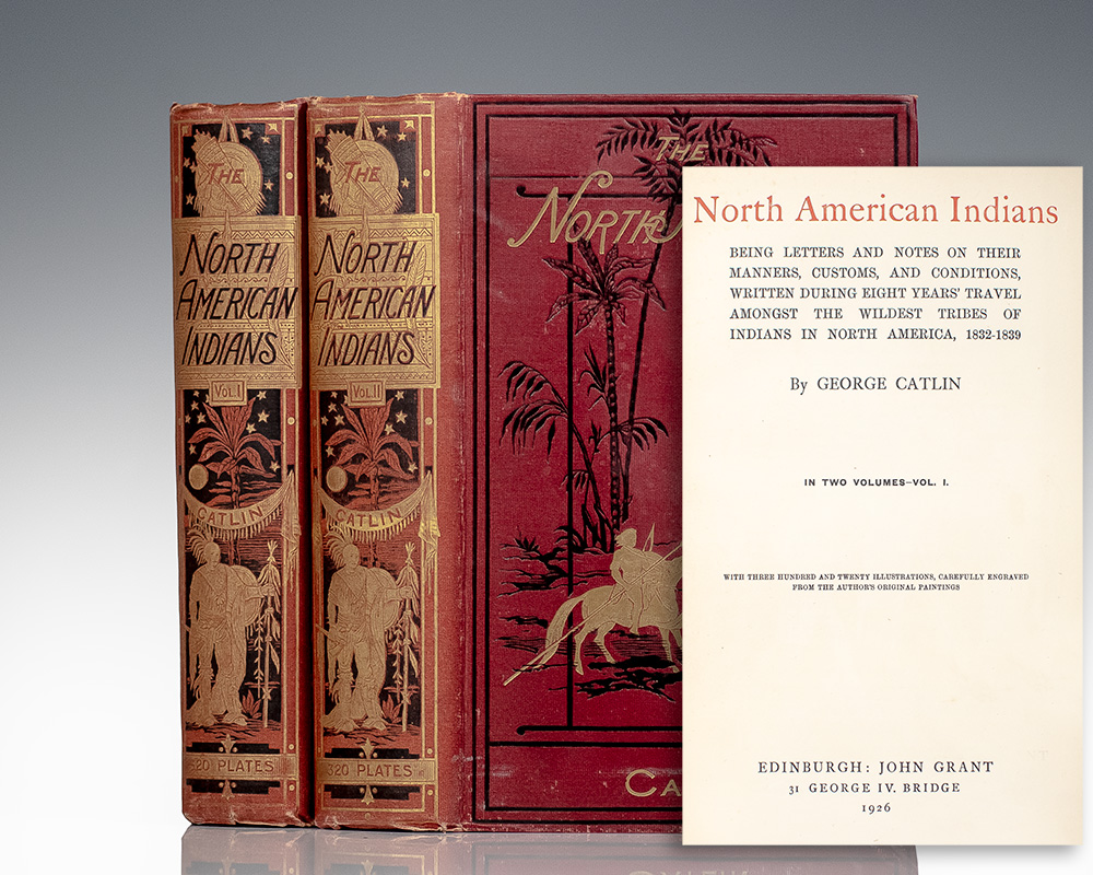 North American Indians: Being Letters and Notes on Their Manners, Customs, and Conditions, Written During Eight Years’ Travel Amongst the Wildest Tribes of Indians in North America, 1832-1839.