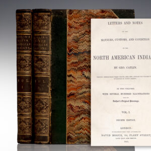 North American Indians: Being Letters and Notes on Their Manners, Customs, and Conditions, Written During Eight Years' Travel Amongst the Wildest Tribes of Indians in North America, 1832-1839.