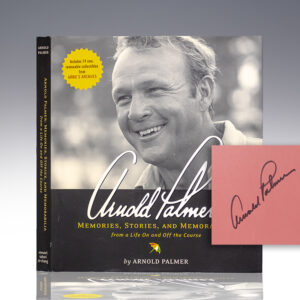 Arnold Palmer: Memories, Stories, and Memorabilia from a Life on and Off the Course.