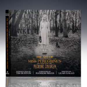 The Art Of Miss Peregrine's Home For Peculiar Children: A Tim Burton Film.