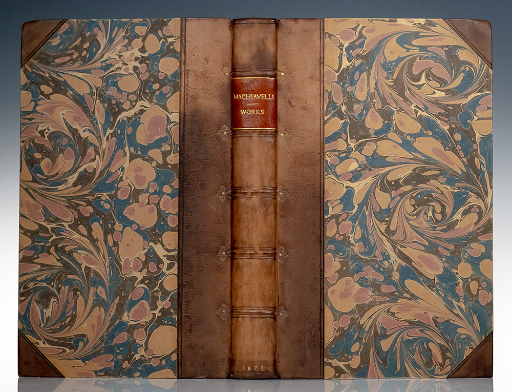 The Works of the Famous Nicolas Machiavel, Citizen and Secretary of Florence: The History of Florence; The Prince; The Discourses of Nicholas Machiavel; The Art of War In Seven Books.