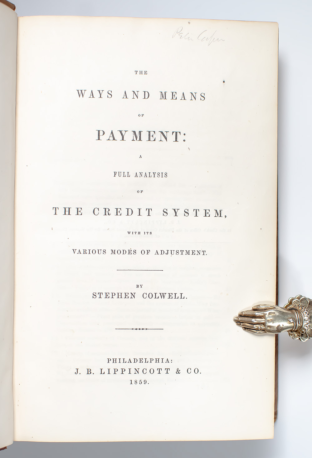 The Ways and Means of Payment: A Full Analysis of the Credit System, With Its Various Modes of Adjustment.