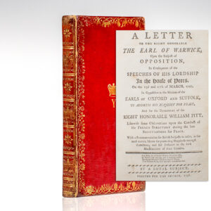 A Letter to the Right Honorable the Earl of Warwick, Upon the Subject of Opposition, in Consequence of the Speeches of His Lordship in the House of Peers, on the 23d and 27th of March, 1797, in Opposition to the Motions of the Earls of Oxford and Suffolk, to Address His Majesty for Peace, and for the Dismissal of the Right Honorable William Pitt.