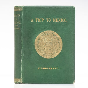 A Trip to Mexico, Being Notes of a Journey From Lake Erie to Lake Tezcuco and Back.