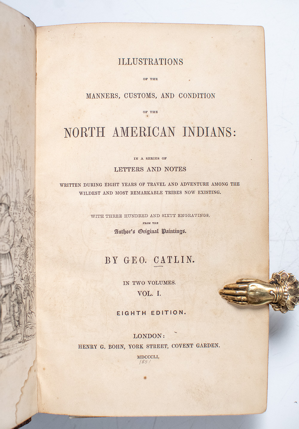Illustrations of the Manners, Customs, and Condition of the North American Indians: In a Series of Letters and Notes Written During Eight Years of Travel and Adventure Among the Wildest and Most Remarkable Tribes Now Existing.