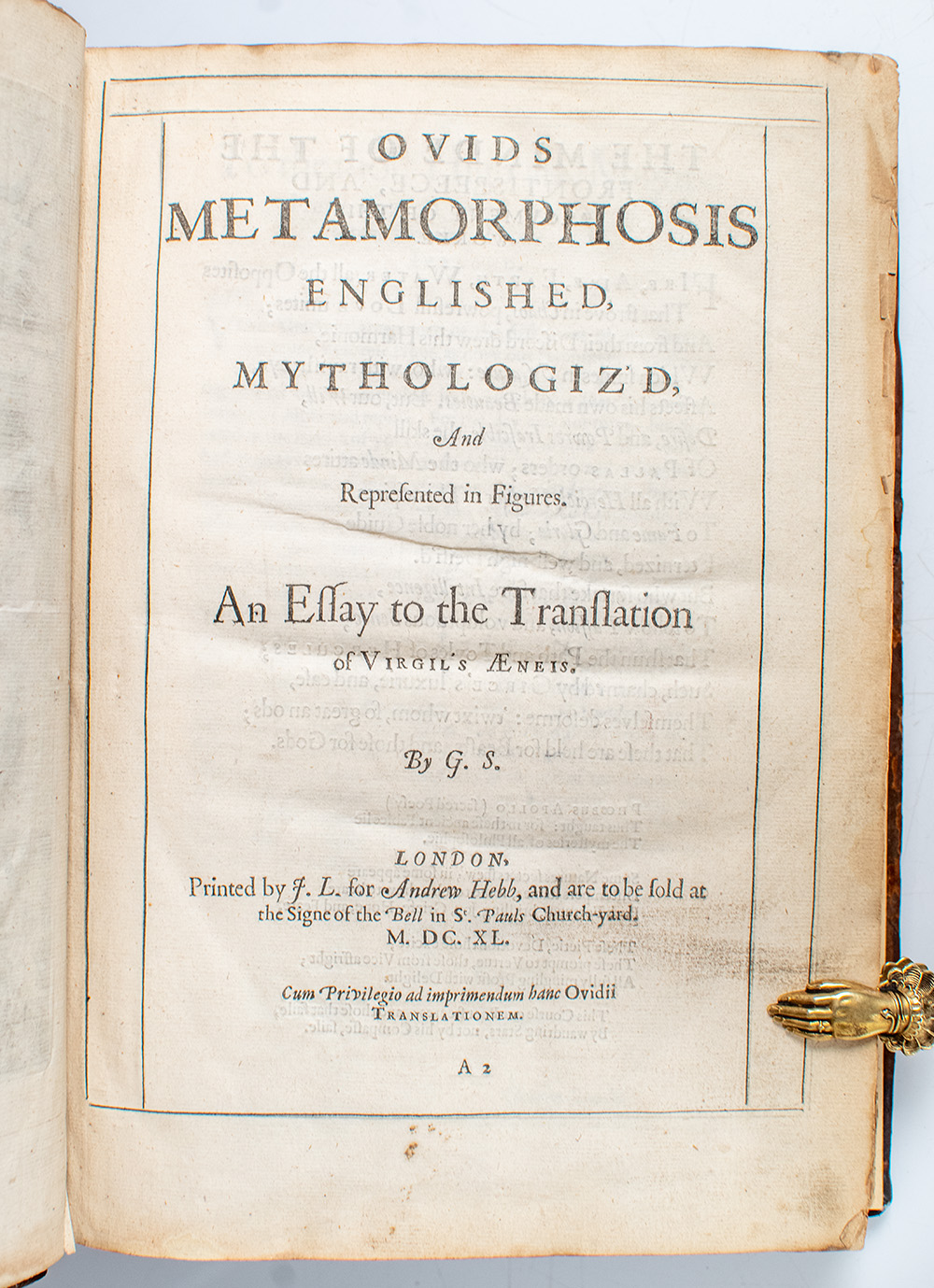 Ovid's Metamorphosis Englished, Mythologized, And Represented in Figures. An Essay to the Translation of Virgil's Aeneis.