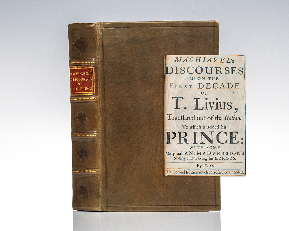 Machiavel’s Discourses upon the First Decade of T. Livius, Translated out of the Italian. To which is added his Prince: With some Marginal Animadversions Noting and Taxing his Errors.