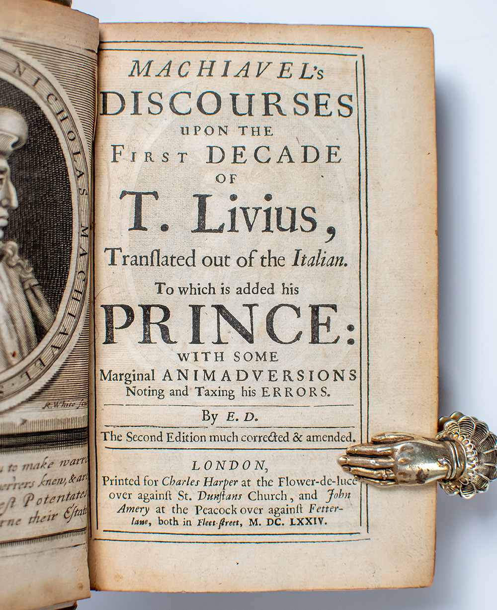 Machiavel's Discourses upon the First Decade of T. Livius, Translated out of the Italian. To which is added his Prince: With some Marginal Animadversions Noting and Taxing his Errors.