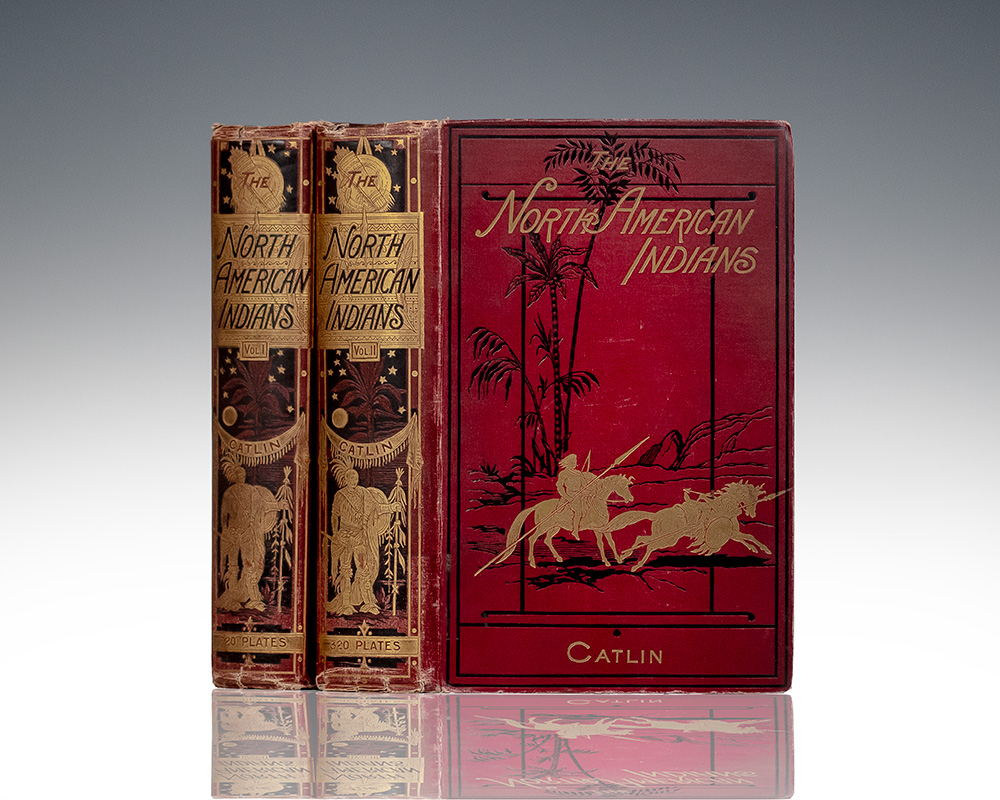 North American Indians: Being Letters and Notes on Their Manners, Customs, and Conditions, Written During Eight Years’ Travel Amongst the Wildest Tribes of Indians in North America, 1832-1839.