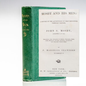 Mosby and His Men: A Record of the Adventures of That Renowned Partisan Ranger, John S. Mosby.
