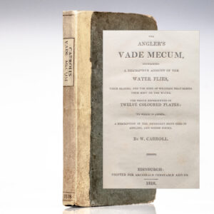 The Angler's Vade Mecum, Containing a Descriptive Account of the Water Flies, Their Seasons, and the Kind of Weather that Brings Them Most on the Water.