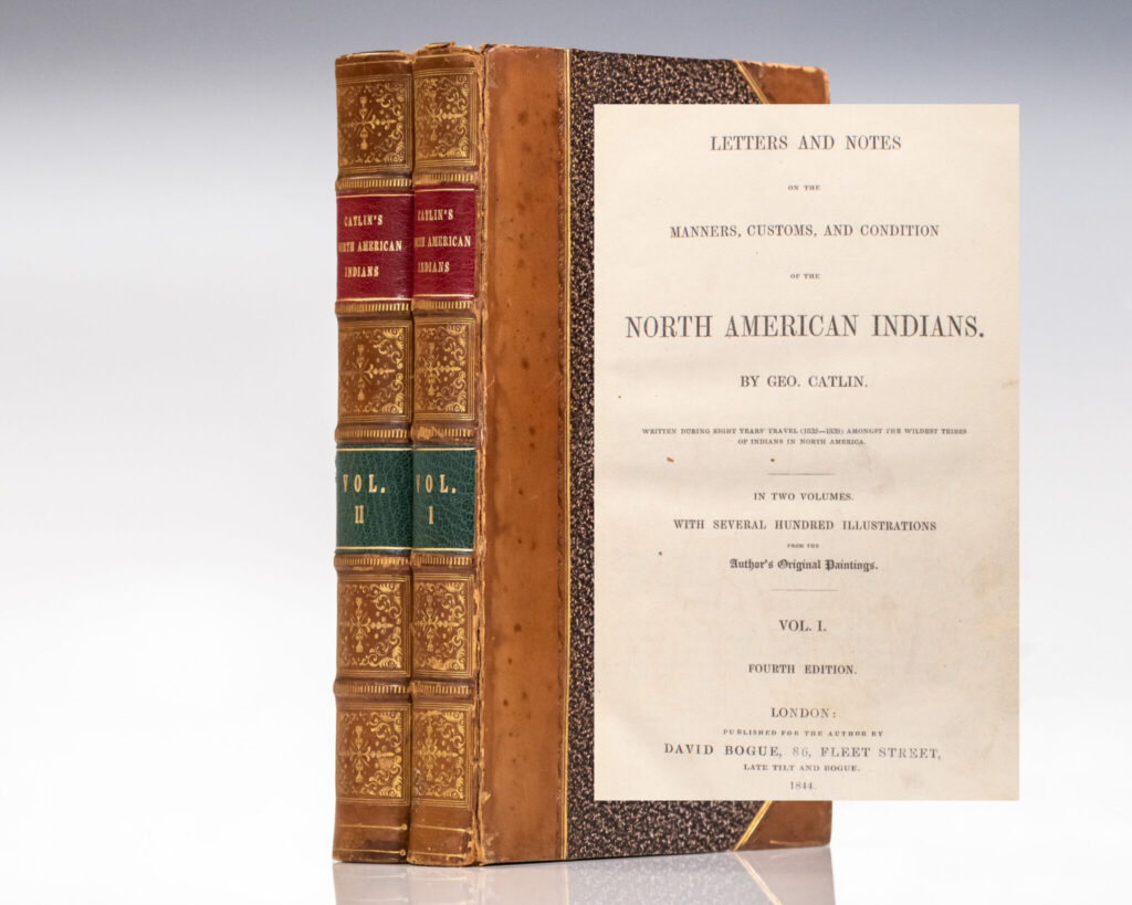 Letters and Notes on the Manners, Customs, and Condition of the North American Indians.
