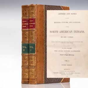 Letters and Notes on the Manners, Customs, and Condition of the North American Indians.