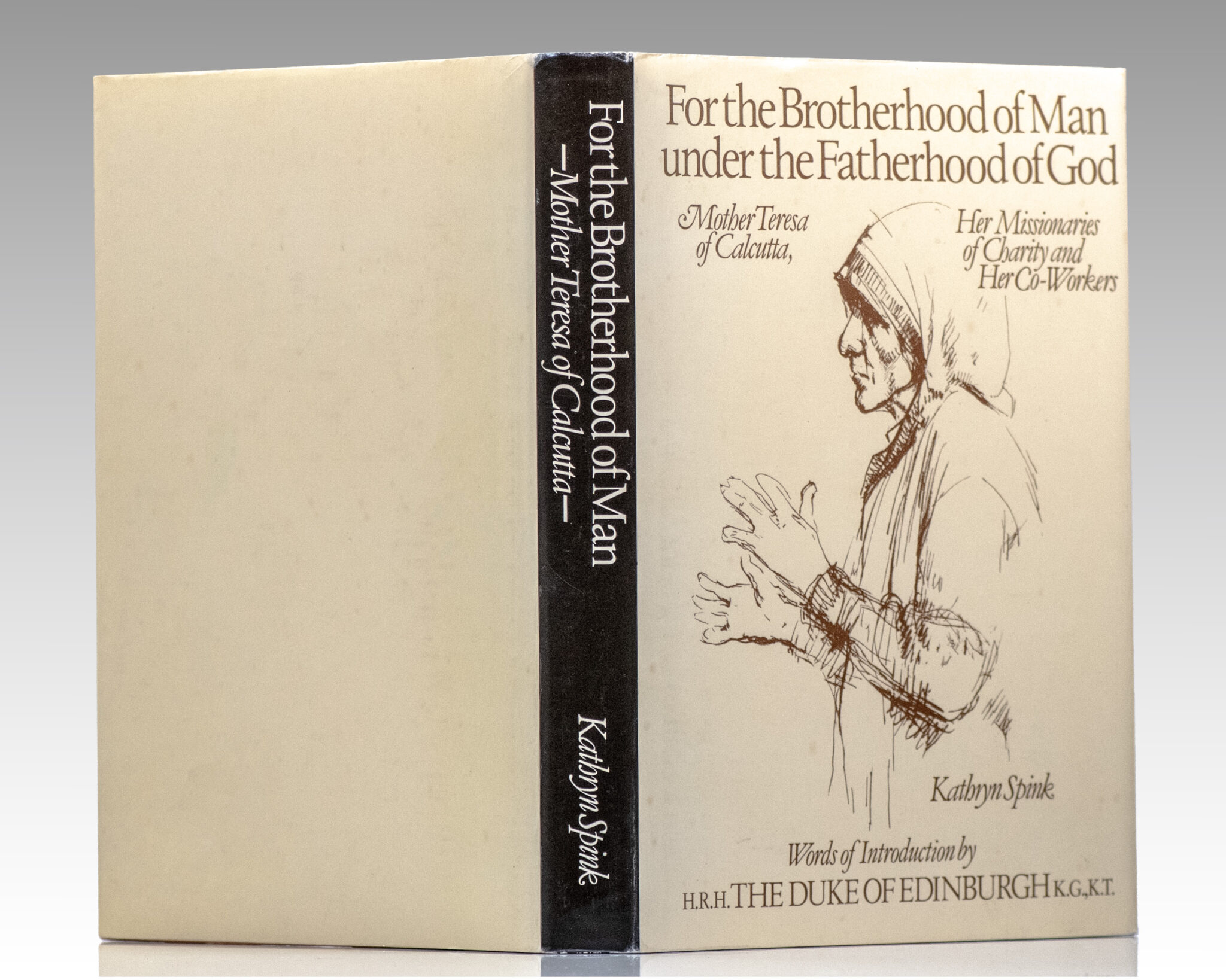 For the Brotherhood of Man, Under the Fatherhood of God: Mother Teresa of Calcutta, Her Missionaries of Charity & Her Co-Workers.