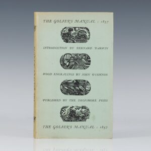 The Golfer's Manual. Being an Historical and Descriptive Account of the National Game of Scotland by 'A Keen Hand' and originally Published in 1857 and now Reprinted with an Introduction by Bernard Darwin.