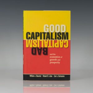 Good Capitalism, Bad Capitalism, and the Economics of Growth and Prosperity.