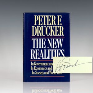 The New Realities: In Government and Politics/in Economics and Business/in Society and World View.