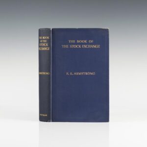The Book of the Stock Exchange: A Comprehensive Guide to the Theory and Practice of Stock and Share Transactions and to the Business of Members of the London and Provincial Stock Exchanges