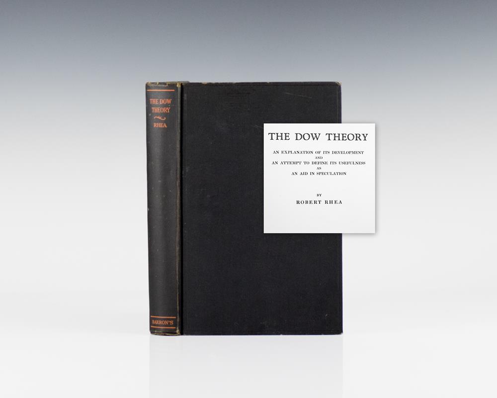 The Dow Theory: An Explanation of Its Development and an Attempt to Define Its Usefulness As An Aid In Speculation