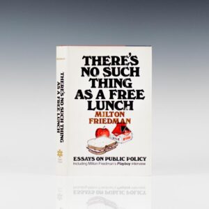 There's No Such Thing As a Free Lunch: Essays On Public Policy