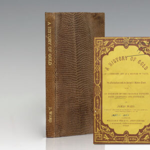 A History of Gold as a Commodity and as a Measure of Value Its Fluctuations both in Ancient and Modern Times with an Estimate of the Probable Supplies from California to Australia.