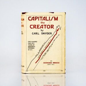 Capitalism the Creator: Economic Foundations of Modern Industrial Society.
