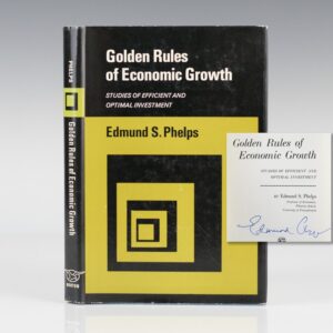 Golden Rules of Economic Growth: Studies of Efficient and Optimal Investment.