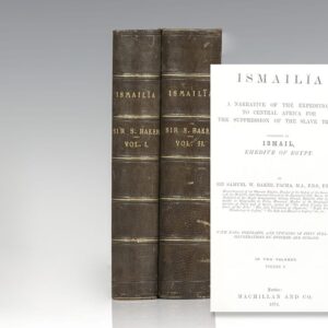Ismailia: A Narrative of the Expedition to Central Africa for the Suppression of the Slave Trade. Organized by Ismail Khedive of Egypt.