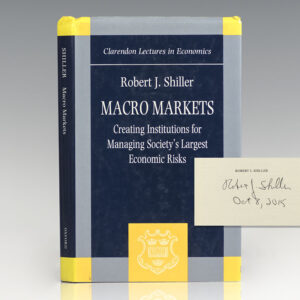 Macro Markets: Creating Institutions for Managing Society's Largest Economic Risks.