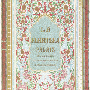 Plans, Elevations, Sections and Details of the Alhambra.