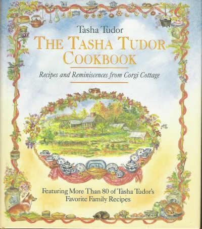The Tasha Cookbook: Recipes and Reminiscences from Corgi Cottage.