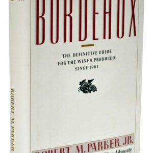 Bordeaux: The Definitive Guide for the Wines Produced Since 1961