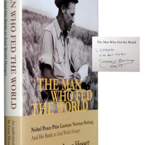 The Man Who Fed The World: Nobel Peace Prize Laureate Norman Borlaug and His Battle to End World Hunger .