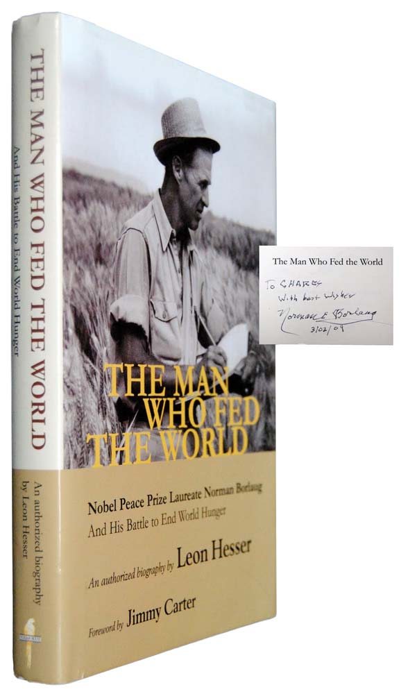 The Man Who Fed The World: Nobel Peace Prize Laureate Norman Borlaug and His Battle to End World Hunger .