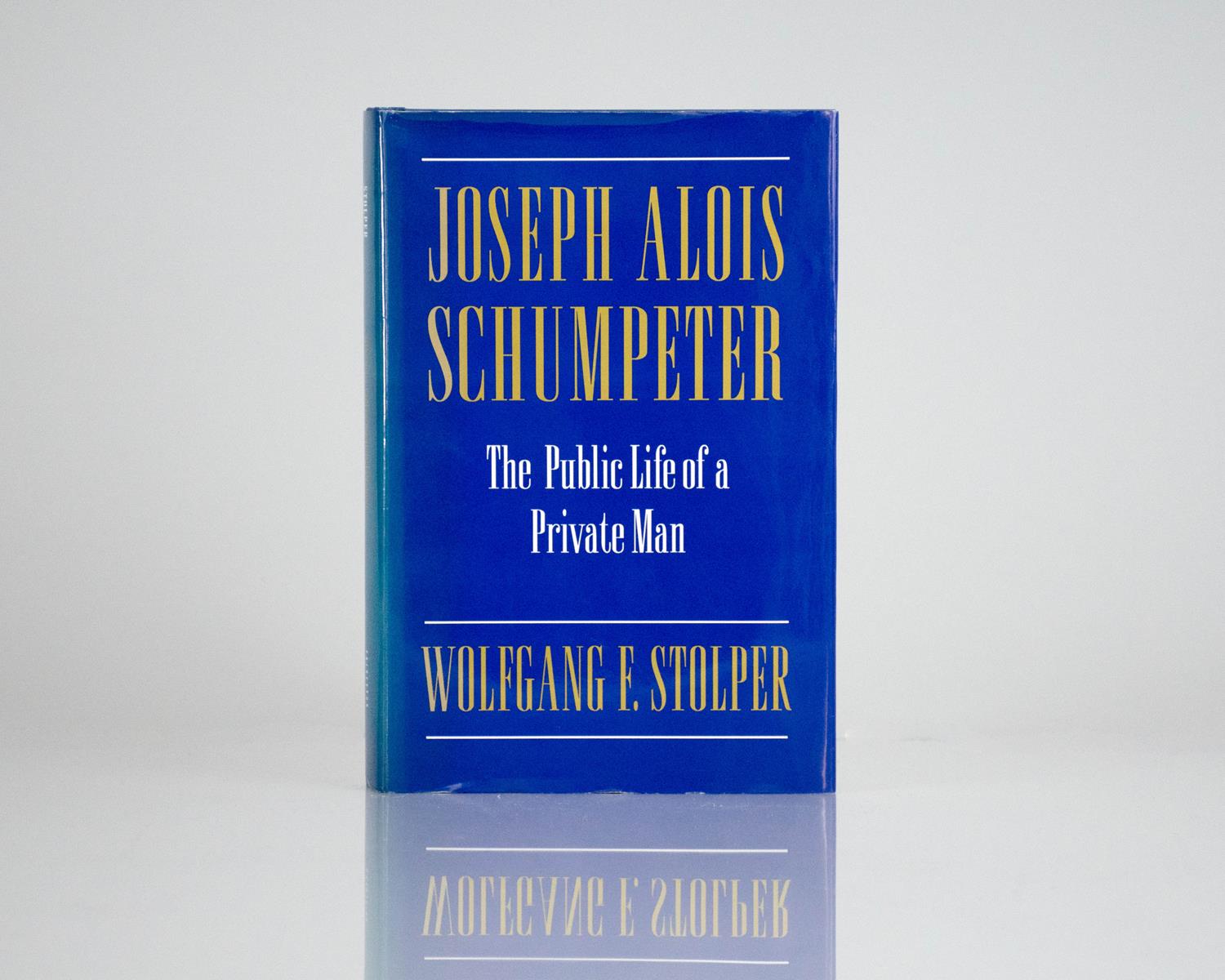 Joseph Alois Schumpeter: The Public Life of A Private Man