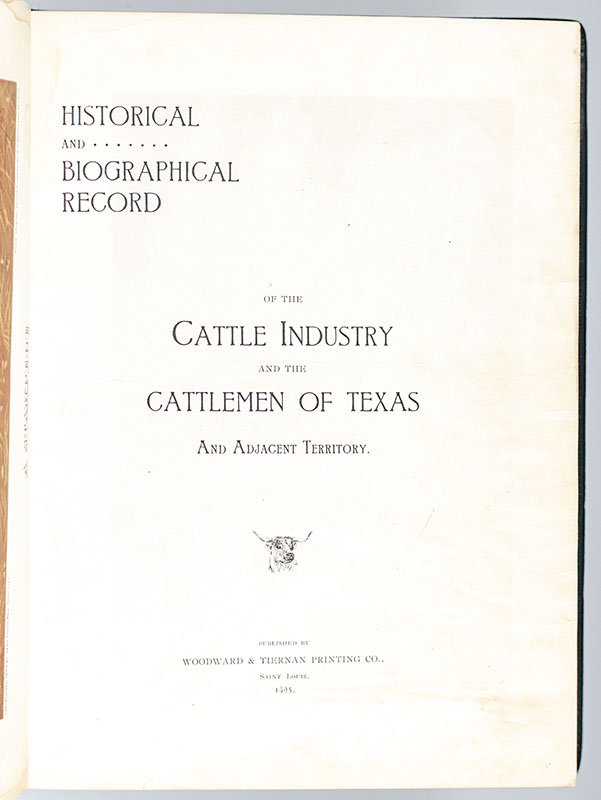 Historical and Biographical Record of the Cattle Industry and the Cattlemen of Texas and Adjacent Territory