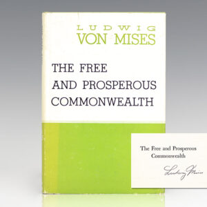 The Free and Prosperous Commonwealth: An Exposition of the Ideas of Classical Liberalism